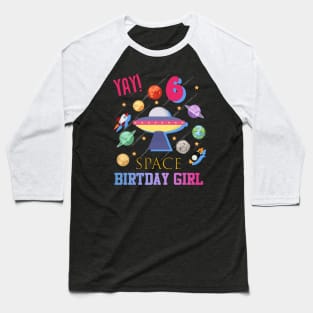 Kids 6 Year Old Space Birthday Girl Party Shirt Outfit Gift Idea Baseball T-Shirt